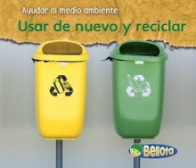 Usar de nuevo y reciclar (Ayudar Al Medio Ambiente) - Charlotte Guillain