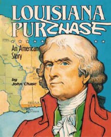 Louisiana Purchase: An American Story - John Chase