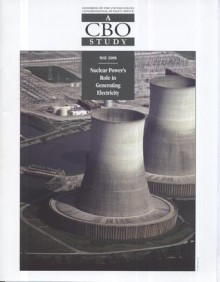 Nuclear Power's Role In Generating Electricity: A CBO Study: A CBO Study - United States Congressional Budget Office, Justin Robert Falk