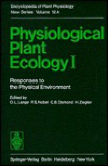 Physiological Plant Ecology, Part A (Encyclopedia of Plant Physiology New Series) - Otto L. Lange, Michel Aragno