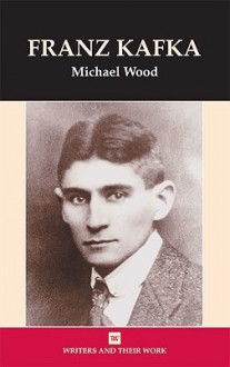 Franz Kafka - Michael Wood