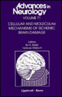 Cellular and Molecular Mechanisms of Ischemic Brain Damage - Bo K. Siesjo, Tadeusz Wieloch