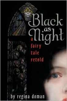 Black as Night (A Fairy Tale Retold #2) - Regina Doman