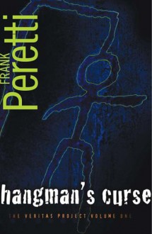 Hangman's Curse: Book 1 in The Veritas Project - Frank Peretti