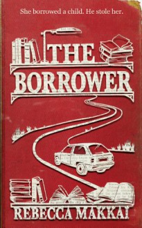 The Borrower - Rebecca Makkai