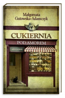 Cukiernia pod Amorem. Hryciowie - Małgorzata Gutowska-Adamczyk