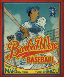 Barbed Wire Baseball - Marissa Moss, Yuko Shimizu