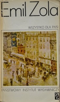 Wszystko dla pań (Les Rougon-Macquart, #11) - Émile Zola, Zdana Matuszkiewicz, Halina Suwała