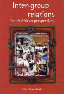 Inter-Group Relations: A South African Perspective - Kopano Ratele