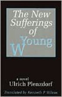The New Sufferings of Young W - Ulrich Plenzdorf