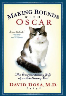 Making Rounds With Oscar: The Extraordinary Gift Of An Ordinary Cat [With Earbuds] (Playaway Adult Nonfiction) - David Dosa, Ray Porter