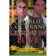 Lessons in Love (Cambridge Fellows, #1) - Charlie Cochrane