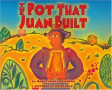 The Pot That Juan Built - Nancy Andrews-Goebel, David Diaz