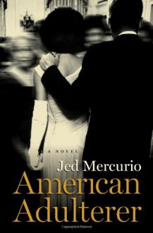 American Adulterer: A novel - Jed Mercurio