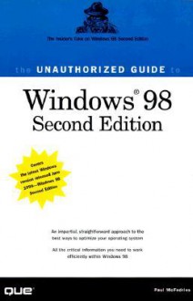 The Unauthorized Guide to Windows 98 - Paul McFedries