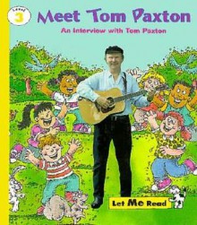 Meet Tom Paxton - An Interview With Tom Paxton: Level 3 (Let Me Read Series) - Tom Paxton, Tom Reed