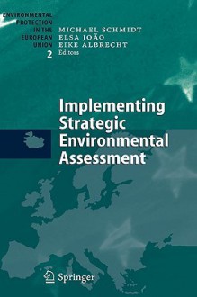 Implementing Strategic Environmental Assessment - Michael E.C. Schmidt, Eike Albrecht