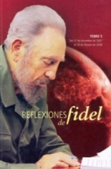 Reflexiones de fidel - Tomo 5 - Fidel Castro