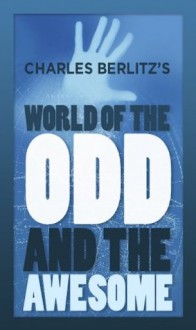 Charles Berlitz's World of the Odd and Awesome - Charles Berlitz