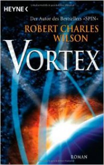 Vortex. Roman. - Marianne Linckens, P.H. Linckens, Robert Charles Wilson