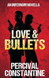 Love & Bullets (Infernum Book 1) - Percival Constantine