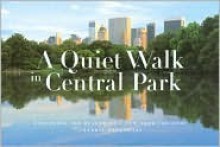 A Quiet Walk in Central Park: Exploring the Beauty of a New York Treasure - Fredric Winkowski