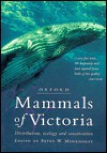 Mammals Of Victoria: Distribution, Ecology And Conservation - Peter Menkhorst