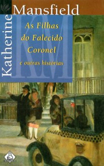 As Filhas do Falecido Coronel e Outras Histórias (Pocket) - Katherine Mansfield, Luiza Lobo, Maura Sardinha