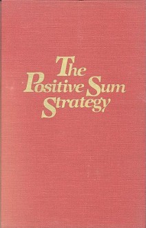 The Positive Sum Strategy: Harnessing Technology for Economic Growth - Ralph Landau, Nathan Rosenberg