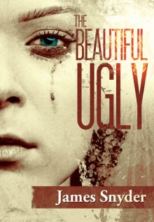 The Beautiful-Ugly - James Snyder