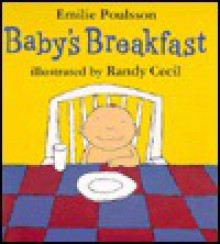 Baby's Breakfast - Emilie Poulsson, Randy Cecil