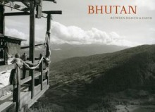 Bhutan: Between Heaven and Earth - Mary Peck