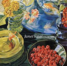 Janet Fish: Paintings - Vincent Katz