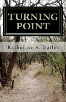 Turning Point: A Book 'n' Blog - Katherine A. Butler