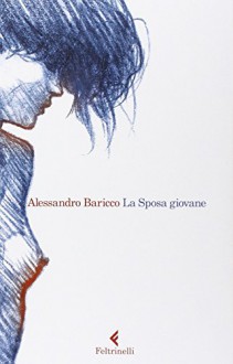 La Sposa giovane - Alessandro Baricco