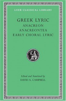 Greek Lyric II: Anacreon, Anacreontea, Choral Lyric from Olympis to Alcman (Loeb Classical Library No. 143) (Volume II) by Anacreon (1988) Hardcover - Anacreon