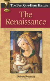 The Renaissance: The Best One-Hour History - Robert Freeman