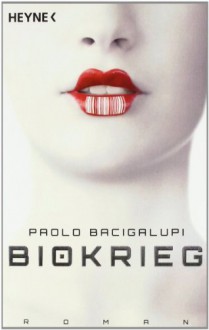 Biokrieg - Paolo Bacigalupi, Hannes Riffel