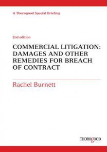 Commercial Litigation: Damages and Other Remedies for Breach of Contract - Rachel Burnett