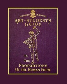 The Art Student's Guide to the Proportions of the Human Form - Tom Richardson