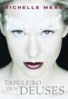 Tabuleiro dos Deuses (Era do X, #1) - Richelle Mead, Guilherme Miranda