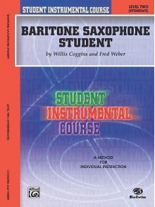 Baritone Saxophone Student: Level Two (Intermediate) - Willis Coggins, Fred Weber