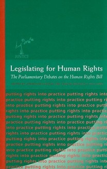 Legislating for Human Rights: Parliamentary Debate on the Human Rights Bill - Jonathan Cooper, Adrian Marshall-Williams