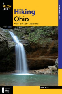 Hiking Ohio, 2nd: A Guide to the State�s Greatest Hikes - Mary Reed