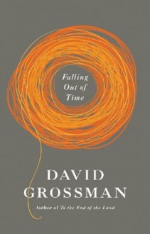 Falling Out of Time - David Grossman