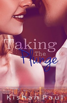 Taking the Plunge - Kishan Paul