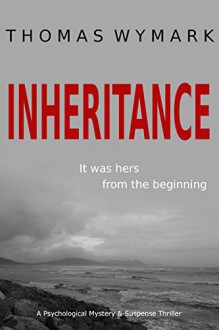 Inheritance: A Psychological Mystery and Suspense Thriller - Thomas Wymark