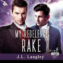 My Regelence Rake (Sci-Regency #3) - J.L. Langley, Joseph Morton