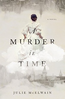 A Murder in Time: A Novel - Julie McElwain