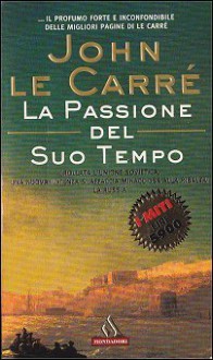 La passione del suo tempo - John le Carré, Ettore Capriolo